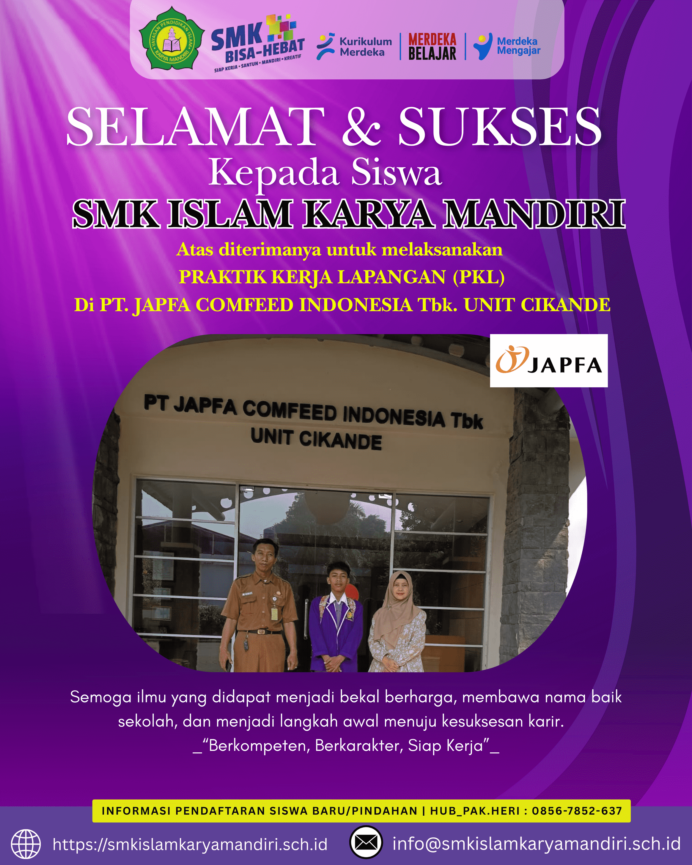 Siswa SMK ISLAM KARYA MANDIRI Atas diterimanya untuk melaksanakan   PRAKTIK KERJA LAPANGAN (PKL) di   PT. JAPFA COMFEED INDONESIA Tbk. UNIT CIKANDE